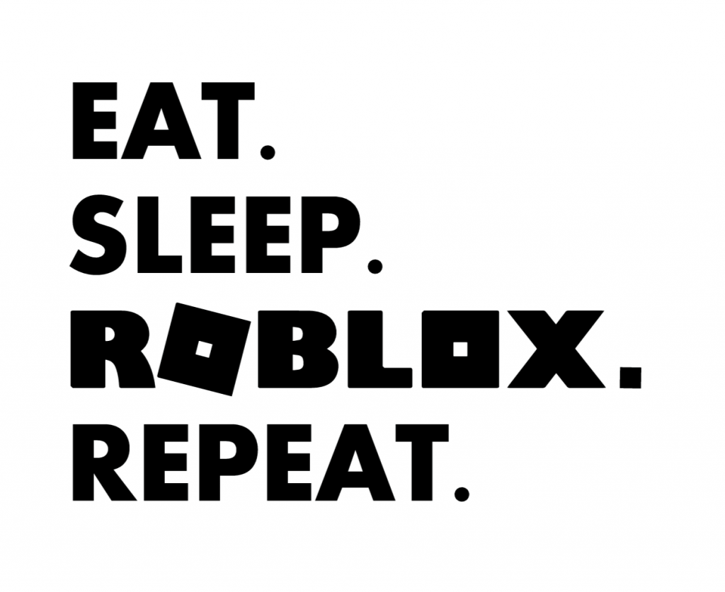 Roblox Eat Sleep ROBLOX Repeat 