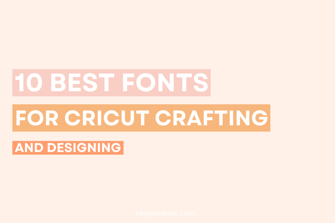 The 10 Best Fonts For Cricut: A Design Guide